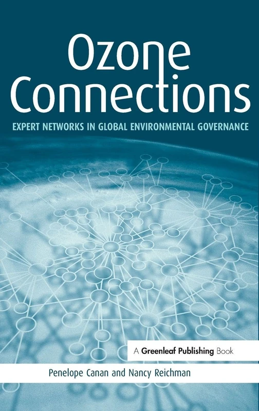 Ozone Connections: Expert Networks in Global Environmental Governance