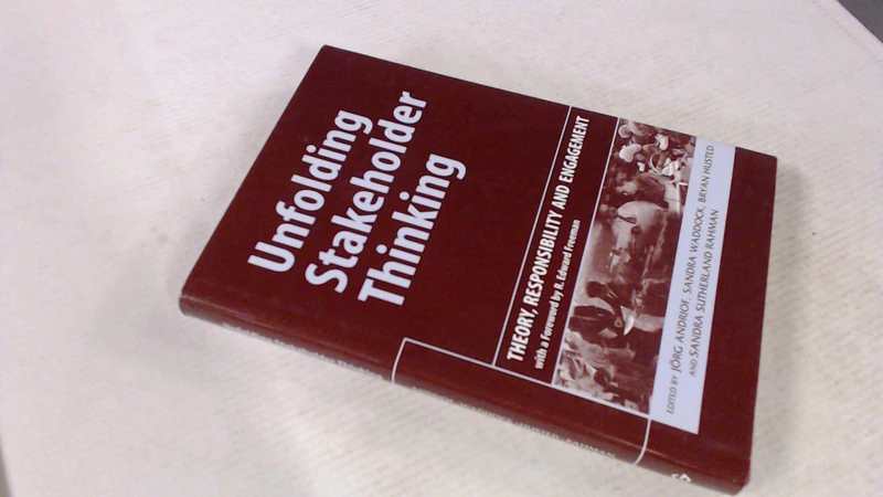 Unfolding Stakeholder Thinking: Theory, Responsibility and Engagement