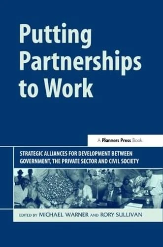Putting Partnerships to Work: Strategic Alliances for Development between Government, the Private Sector and Civil Society - Image 1