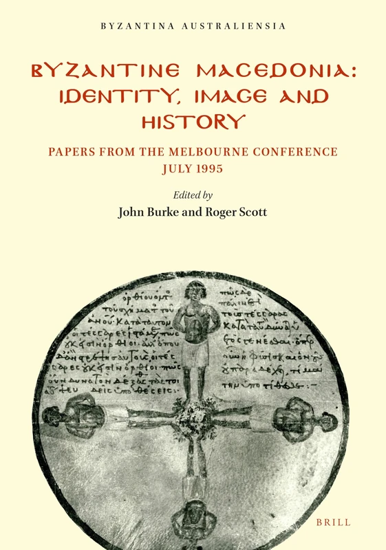 Byzantine Macedonia: Identity Image and History: 13 (Byzantina Australiensia, 13)