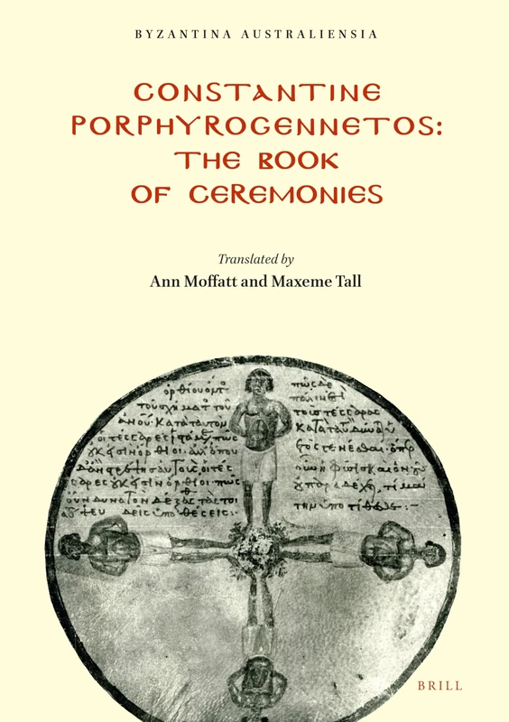 Constantine Porphyrogennetos - The Book of Ceremonies: 18 (Byzantina Australiensia, 18)