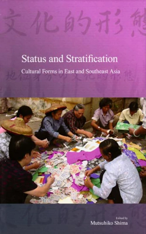 Status and Stratification: Cultural Forms in East and Southeast Asia: 7 (Stratification and Inequality Series)