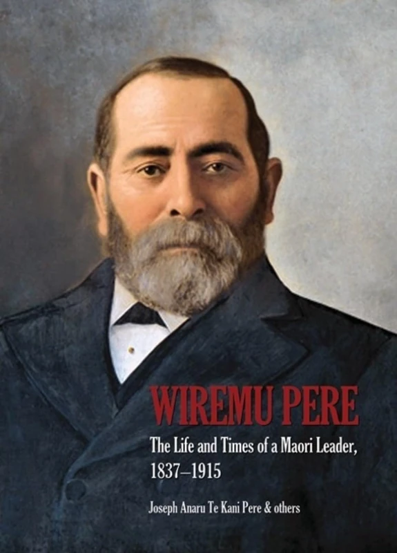 Wiremu Pere: The Life & Times of a Maori Leader, 1837-1915 - Image 1