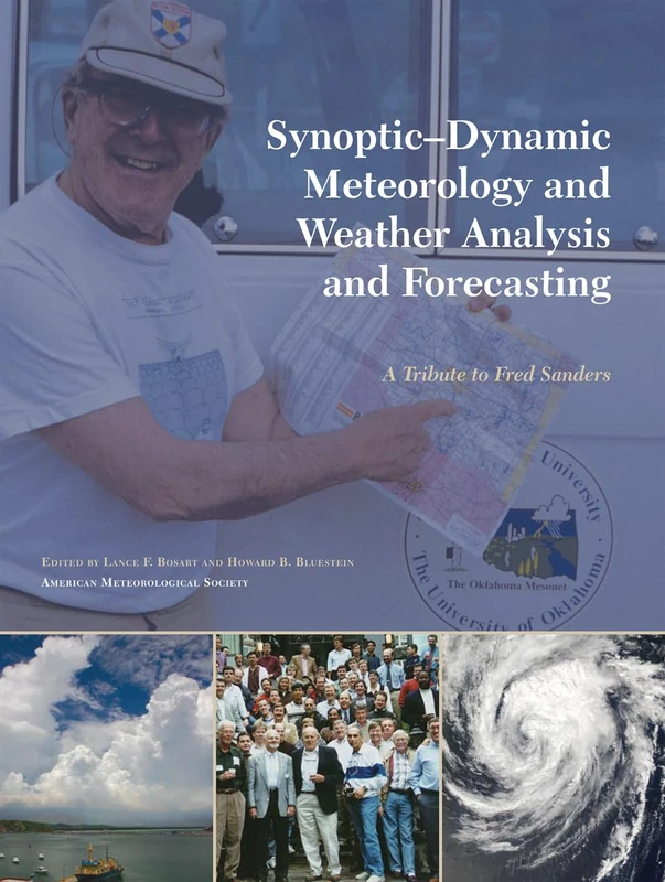 Synoptic–Dynamic Meteorology and Weather Analysis and Forecasting – A Tribute to Fred Sanders: A Tribute to Fred Sanders Volume 33 (Meteorological Monographs)