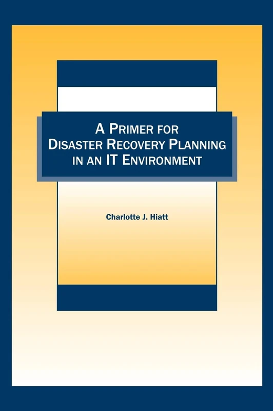 A Primer For Disaster Recovery Planning In An IT Environment