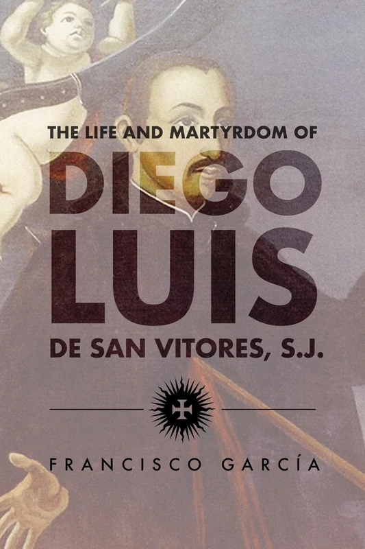 The Life and Martyrdom of the Father Diego Luis de San Vitores, S.J. (Marc Monograph) - Image 1