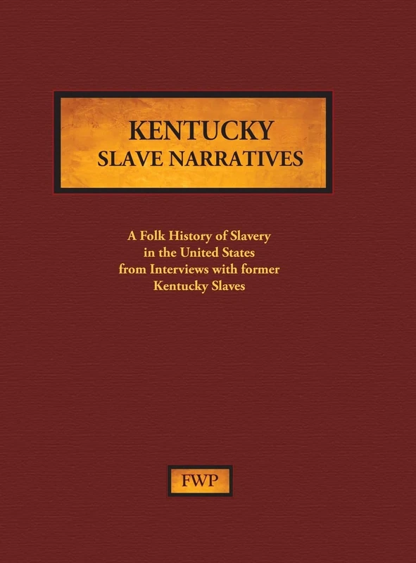 Kentucky Slave Narratives: A Folk History of Slavery in the United States from Interviews with Former Slaves: 7