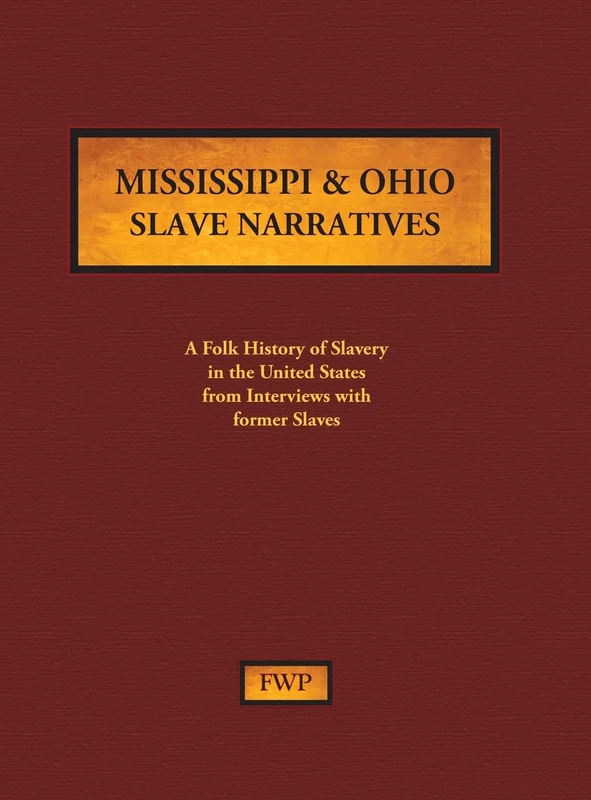 Mississippi & Ohio Slave Narratives: A Folk History of Slavery in the United States from Interviews with Former Slaves: 9