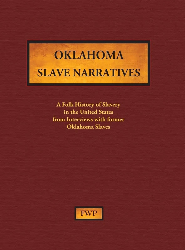 Oklahoma Slave Narratives: A Folk History of Slavery in the United States from Interviews with Former Slaves: 13