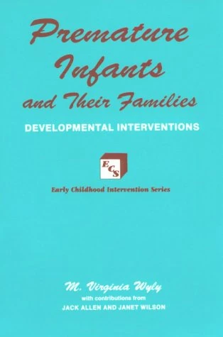 Developmental Interventions for Premature Infants (Early Childhood Intervention Series)