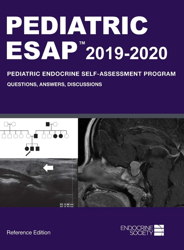 Pediatric ESAP 2019-2020 Pediatric Endocrine Self-Assessment Program: Questions, Answers, Discussions, Reference Edition