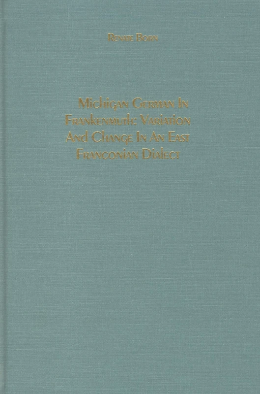 Michigan German in Frankenmuth: Variation and Change in an East Franconian Dialect (Studies in German Literature Linguistics and Culture) - Image 1