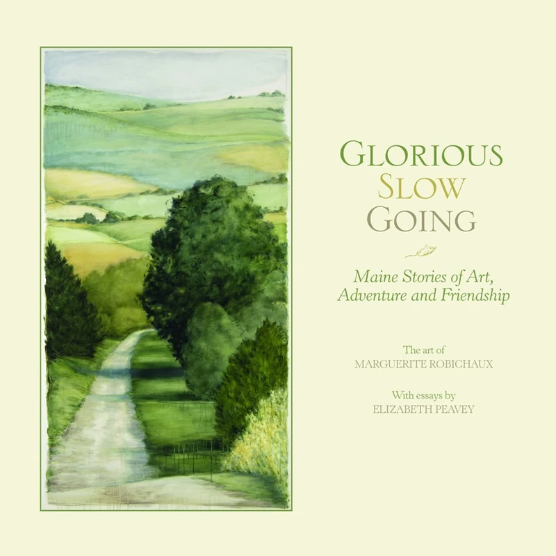 Glorious Slow Going: Maine Stories of Art, Adventure and Friendship - Image 1