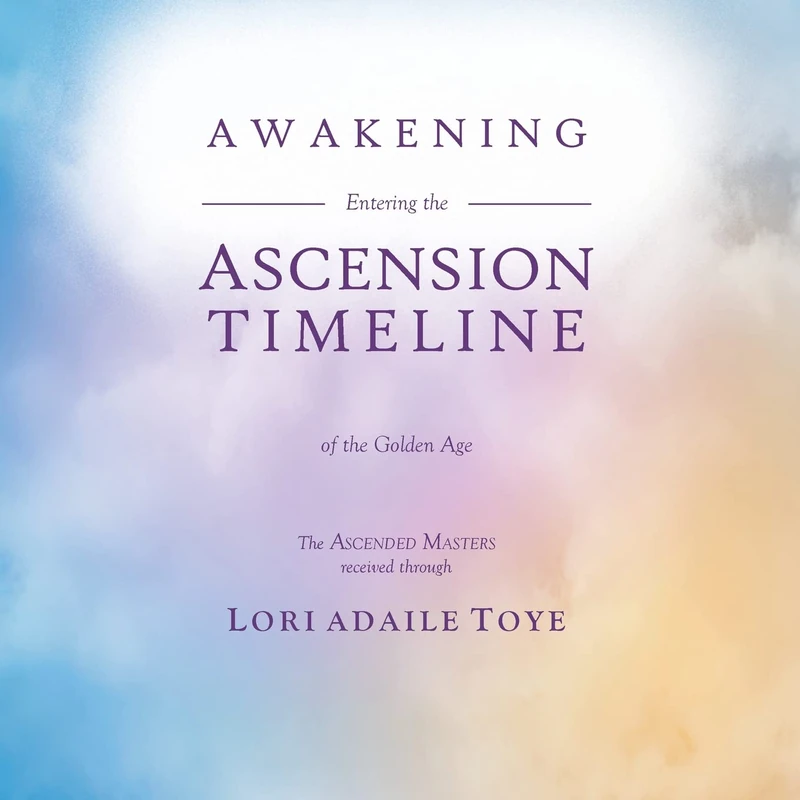 Awakening: Entering the Ascension Timeline of the Golden Age: ONE