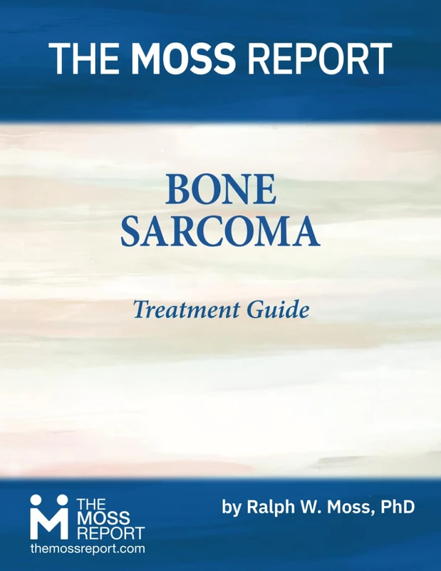 The Moss Report - Bone Sarcoma Treatment Guide