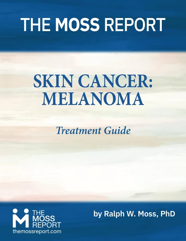The Moss Report - Skin Cancer: MelanomaTreatment Guide