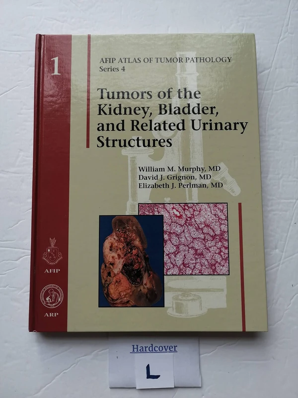 Tumors of the Kidney, Bladder, and Related Urinary Structures: No. 1 (AFIP Atlas of Tumor Pathology, Series 4,)