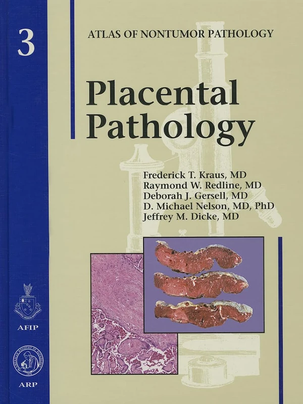 Placental Pathology: No 3 (Atlas of Non-Tumor Pathology, Series 1,)