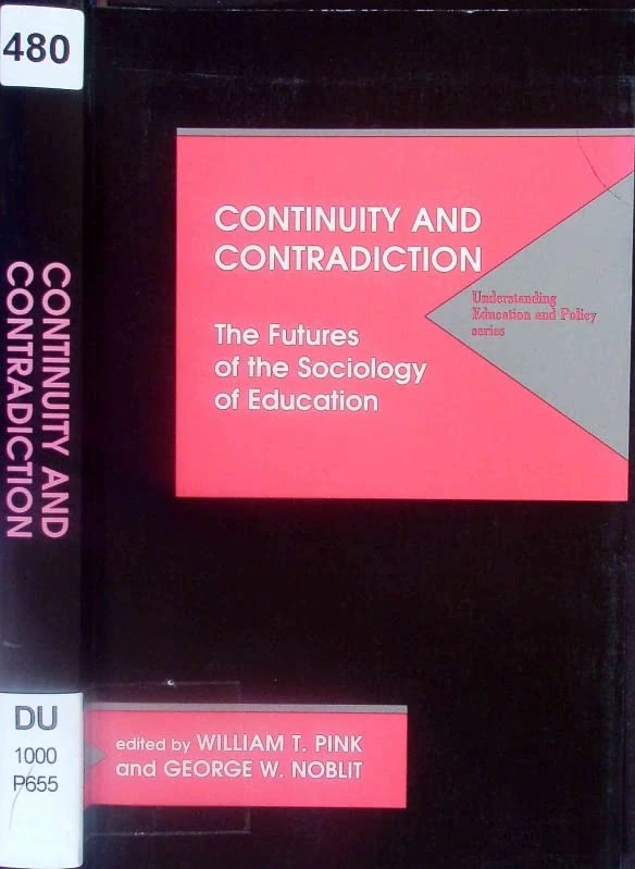 Continuity and Contradiction: The Futures of the Sociology of Education (Understanding Education & Policy)
