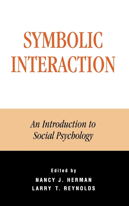Symbolic Interaction: An Introduction to Social Psychology (The Reynolds Series in Sociology)