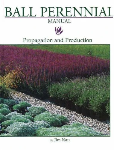 BALL PERENNIAL MANUAL: Propagation and Production