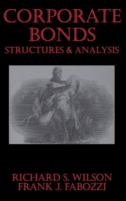 Corporate Bonds: Structure and Analysis: 11 (Frank J. Fabozzi Series)
