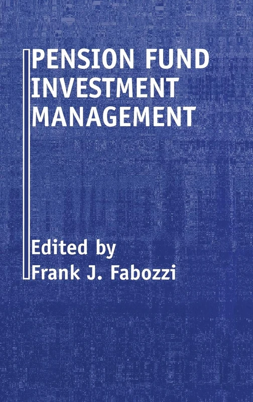 Pension Fund Investment Management: 25 (Frank J. Fabozzi Series)