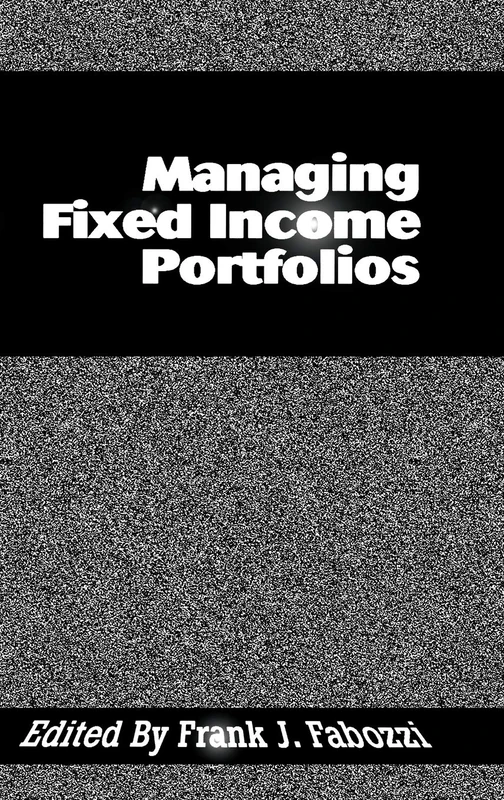 Managing Fixed Income Portfolios: 26 (Frank J. Fabozzi Series)