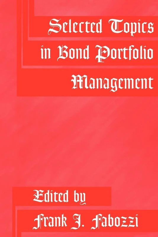 Selected Topics in Bond Portfolio Management (Frank J. Fabozzi Series): 27
