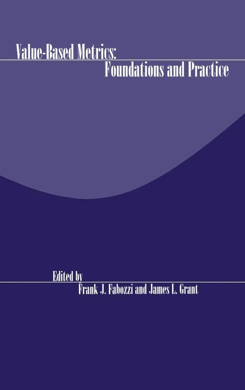 Value-Based Metrics: Foundations and Practice: 67 (Frank J. Fabozzi Series)