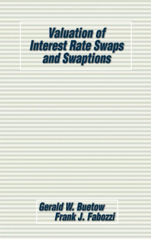 Valuation of Interest Rate Swaps and Swaptions: 80 (Frank J. Fabozzi Series) - Image 1