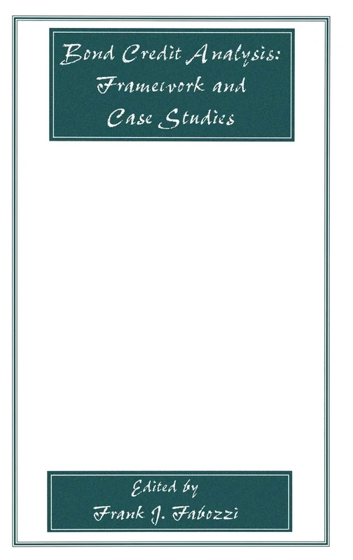 Bond Credit Analysis: Framework and Case Studies: 82 (Frank J. Fabozzi Series)