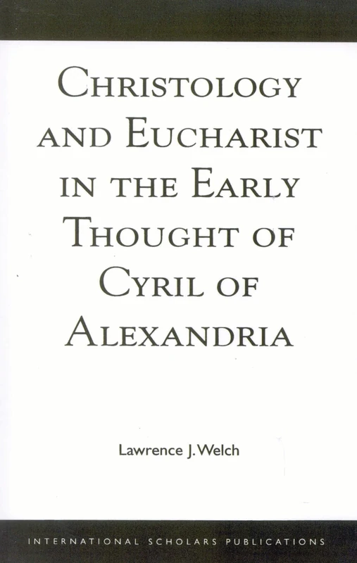 Christology and Eucharist in the Early Thought of Cyril of Alexandria