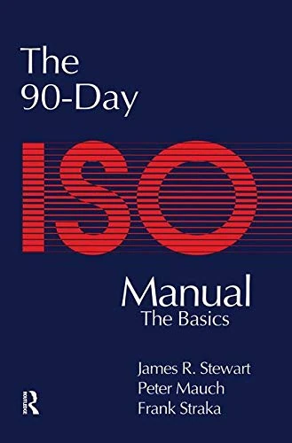 The 90-Day ISO 9000 Manual: The Basics/the 90-Day Iso Manual : Implementation Guide