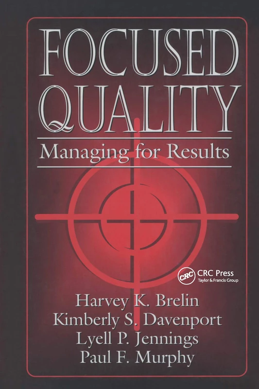 CRC Press - Focused Quality: Managing for Results Book
