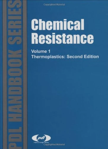 Chemical Resistance, Vol. 1: Thermoplastics (Plastics Design Library)