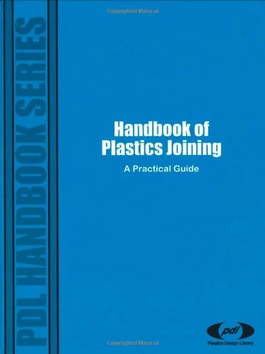 Handbook of Plastics Joining: A Practical Guide (Plastics Design Library)