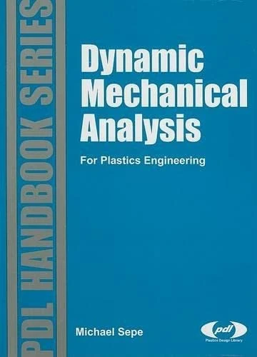 Dynamic Mechanical Analysis for Plastics Engineering (Plastics Design Library)
