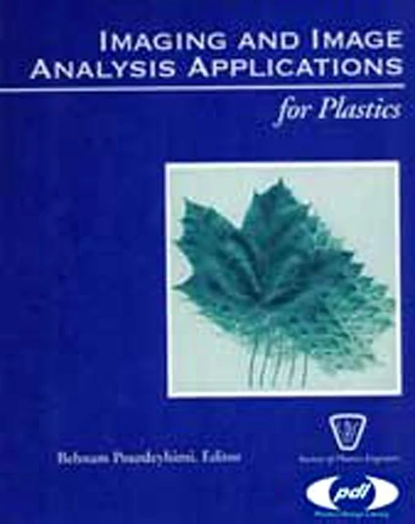 Imaging and Image Analysis Applications for Plastics (Plastics & Elastomers) (Plastics Design Library)