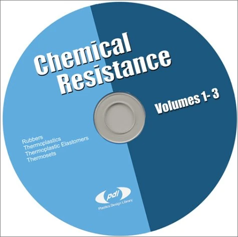 Chemical Resistance CD-ROM: Rubbers, Thermoplastics, Thermoplastic Elastomerrs, and Thermosets (Plastics Design Library)