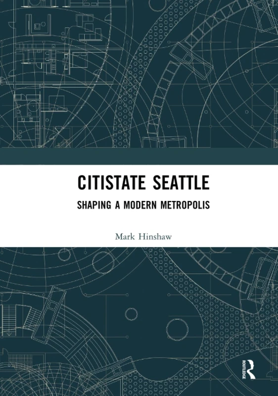 Citistate Seattle: Shaping A Modern Metropolis - Image 1