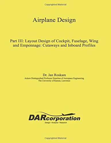 Airplane Design Part III: Layout Design of Cockpit, Fuselage, Wing and Empennage: Cutaways and Inboard Profiles: Volume 3 - Image 1