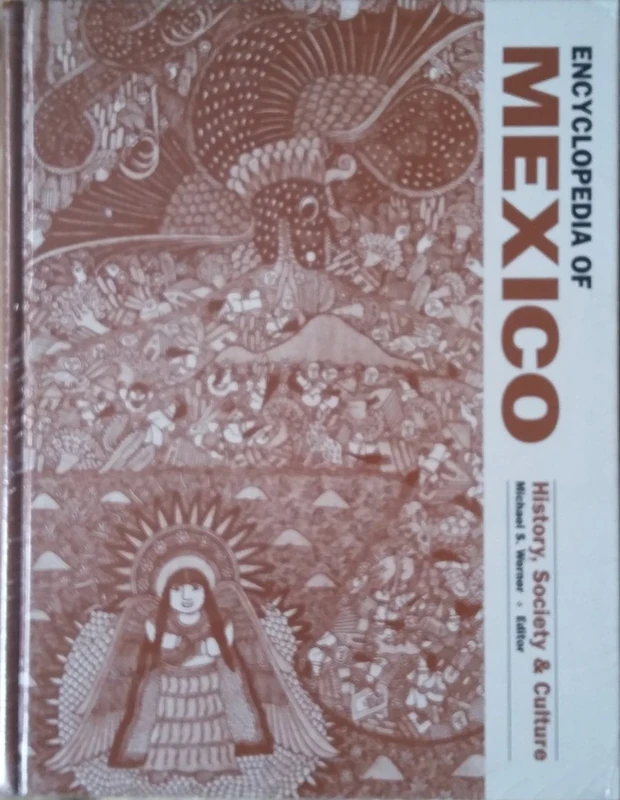 Encyclopedia of Mexico: History, Society, and Culture