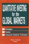 Quantitative Investing for the Global Markets: Strategies, Tactics and Advanced Analytical Techniques