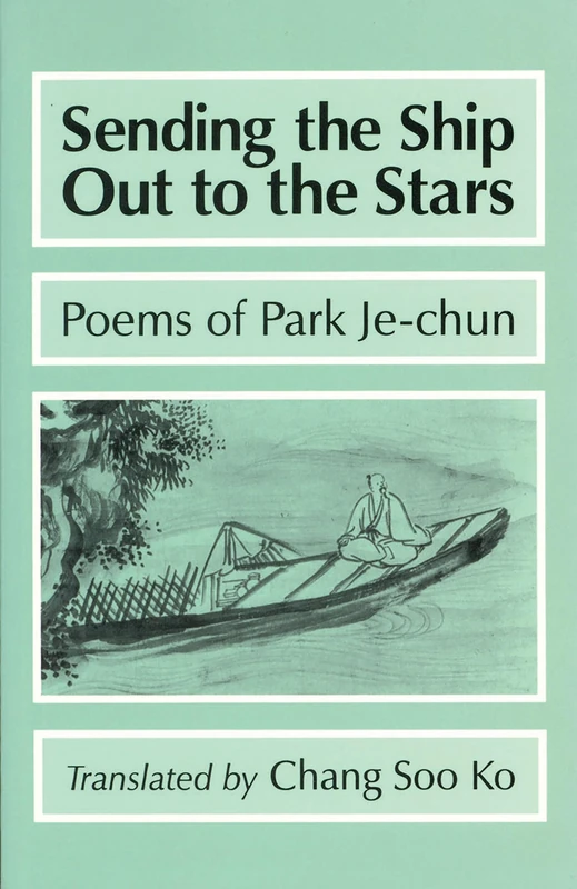 Sending the Ship Out to the Stars: Poems of Park Je-chun: 88 (Cornell East Asia Series)