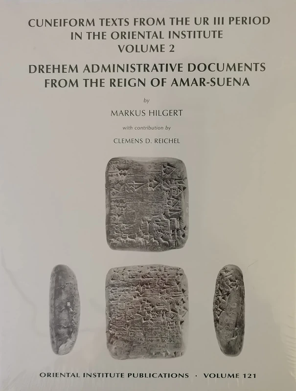 Cuneiform Texts from the Ur III Period in the Oriental Institute, Volume 2: Drehem Administrative Documents from the Reign of Amar-Suena: 121 (Oriental Institute Publications)