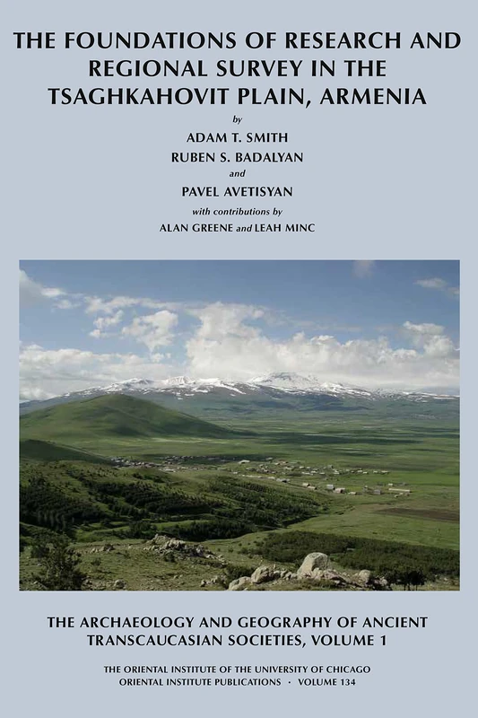 The Foundations of Research and Regional Survey in the Tsaghkahovit Plain, Armenia