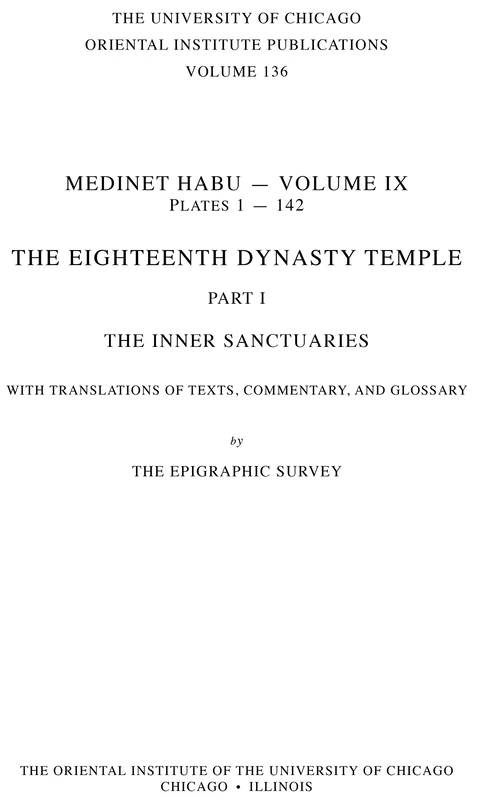 Medinet Habu IX: The Eighteenth Dynasty Temple, Part 1: The Inner Sanctuaries, with Translations of Texts, Commentary and Glossary: 136 (ORIENTAL INSTITUTE PUBLICATIONS) - Image 1
