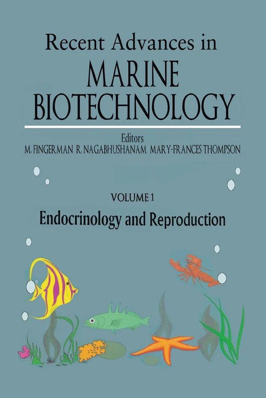 Endocrinology and Reproduction: Recent Advances in Marine Biotechnology: 1