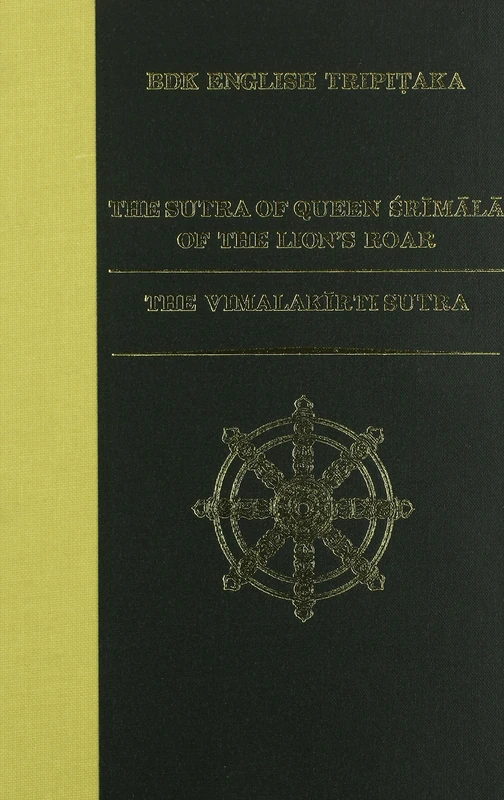 The Sutra of Queen Srimala of the Lion's Roar: AND The Vimalakirti Sutra (BDK English Tripitaka Translation): 20 (BDK English Tripitaka Series)